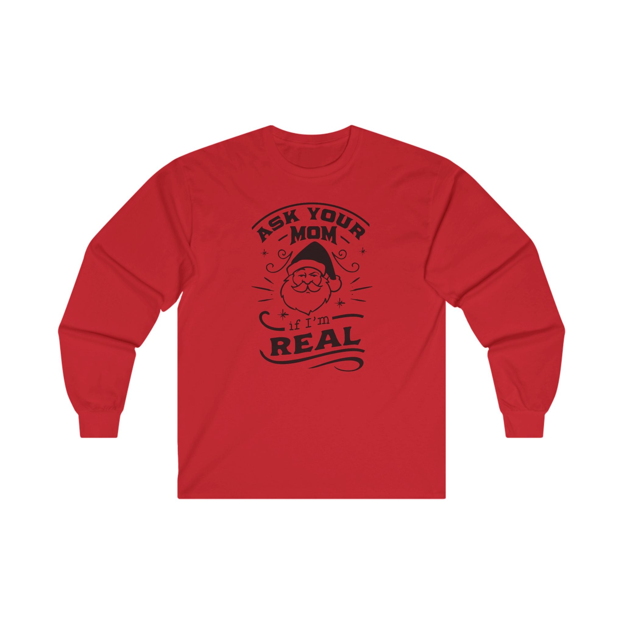 Ask Your Mom If I'm Real Long Sleeve Tee